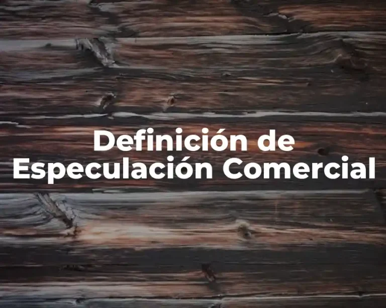 Definición de Especulación Comercial