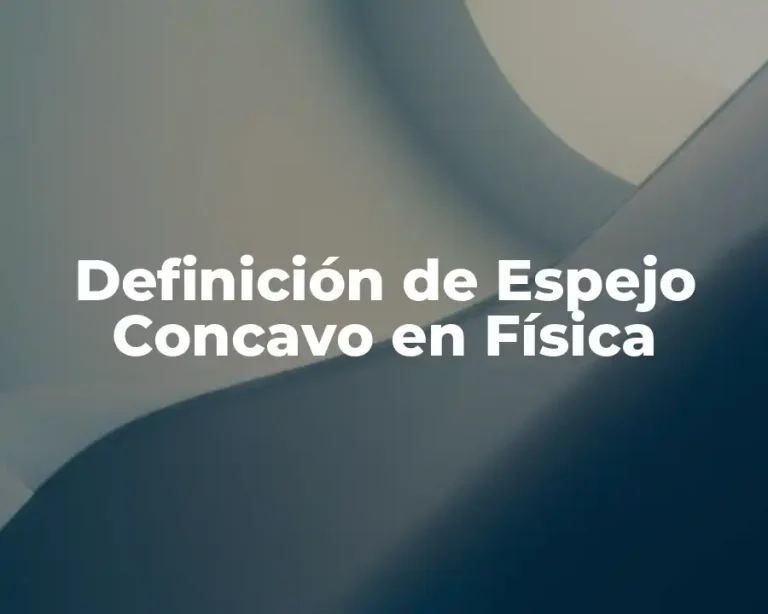 Definición de Espejo Concavo en Física