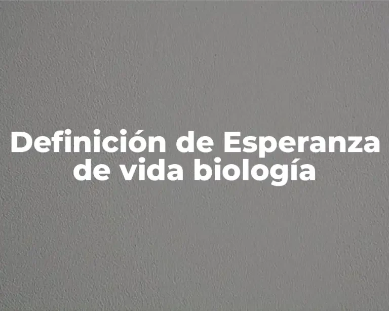 Definición de Esperanza de vida biología