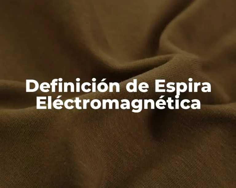 Definición de Espira Eléctromagnética