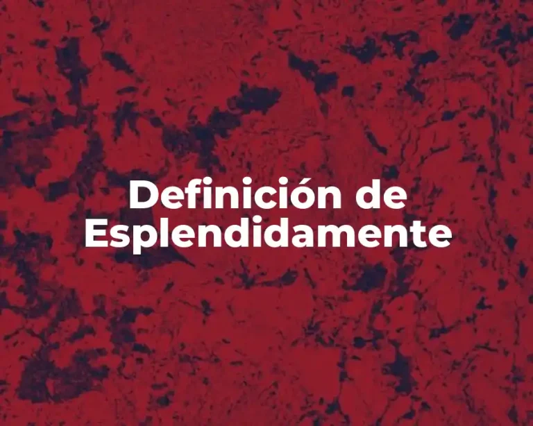 Definición de Esplendidamente