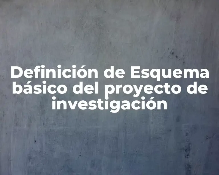 Definición de Esquema básico del proyecto de investigación