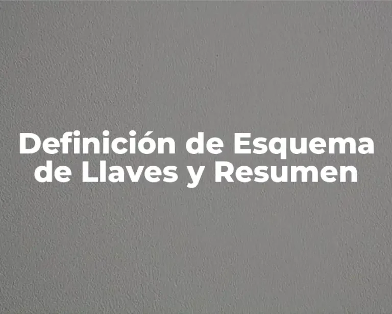 Definición de Esquema de Llaves y Resumen