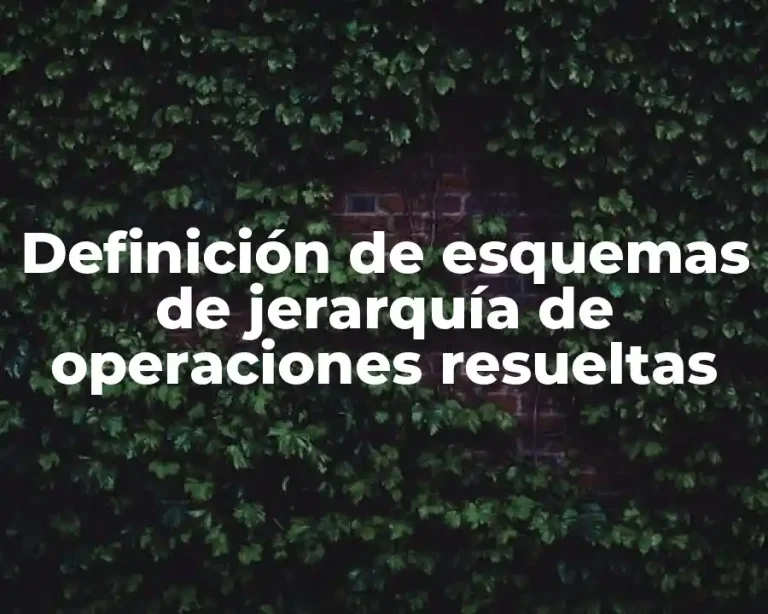 Definición de esquemas de jerarquía de operaciones resueltas