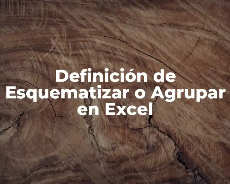 Definición de Esquematizar o Agrupar en Excel