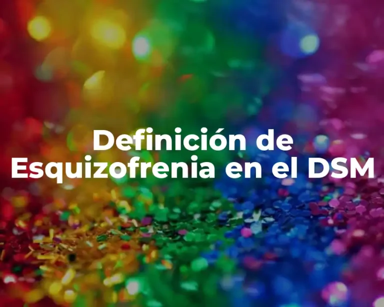 Definición de Esquizofrenia en el DSM