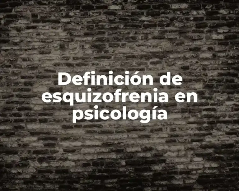 Definición de esquizofrenia en psicología