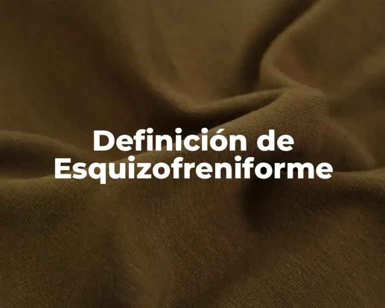 Definición de Esquizofreniforme