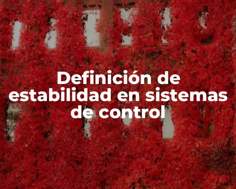 Definición de estabilidad en sistemas de control