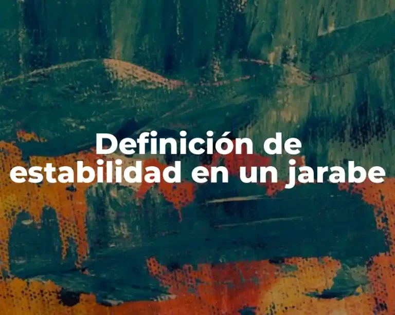 Definición de estabilidad en un jarabe