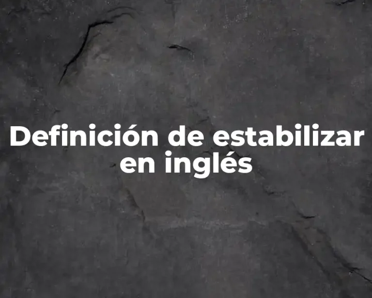 Definición de estabilizar en inglés