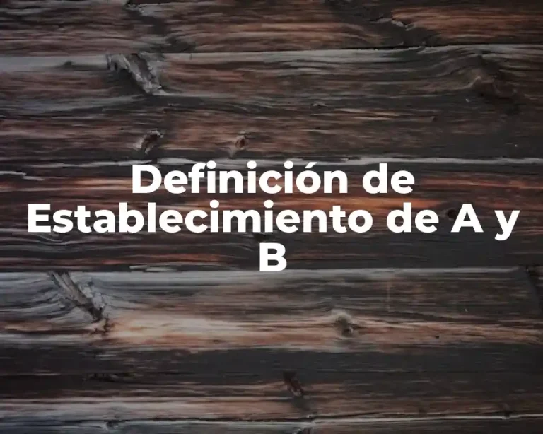 Definición de Establecimiento de A y B