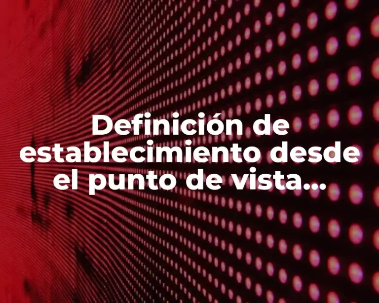 Definición de establecimiento desde el punto de vista jurídico