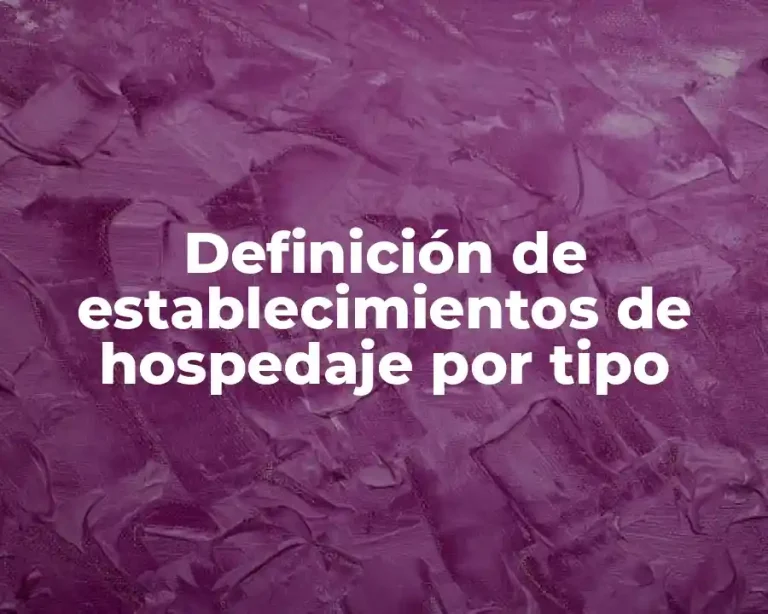 Definición de establecimientos de hospedaje por tipo