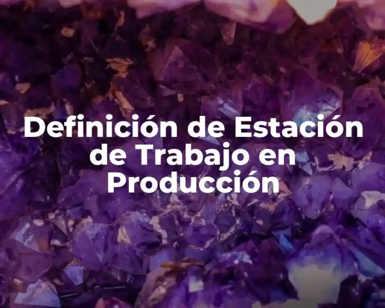 Definición de Estación de Trabajo en Producción