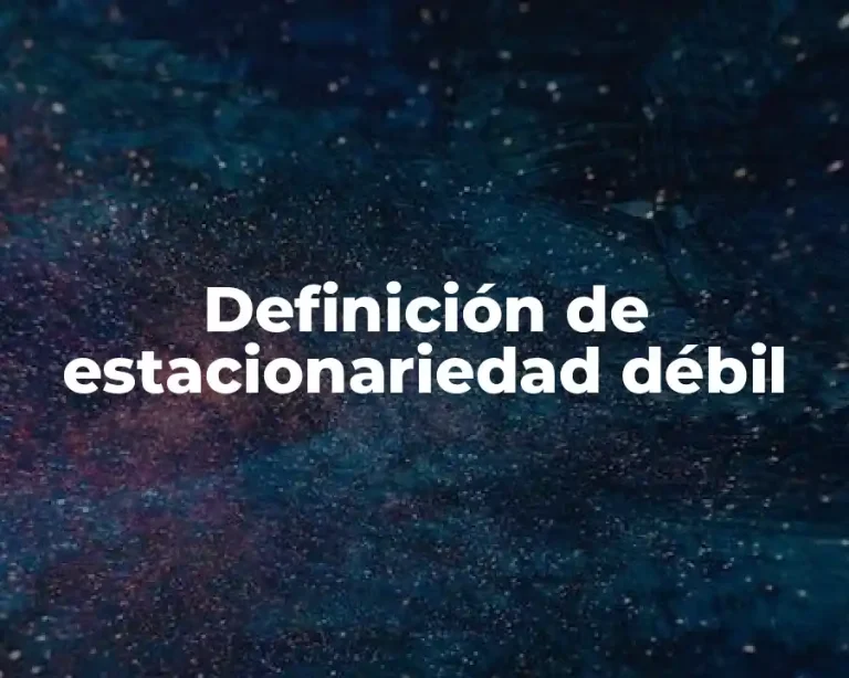 Definición de estacionariedad débil