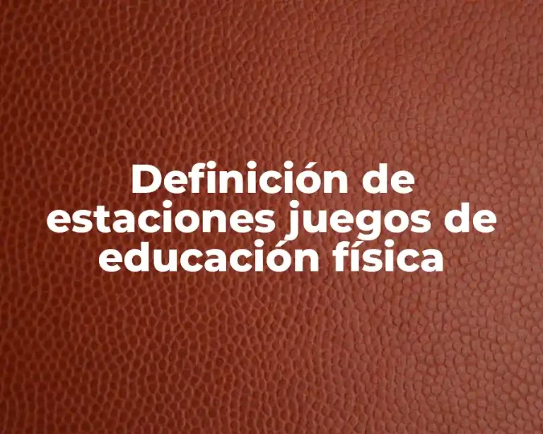 Definición de estaciones juegos de educación física