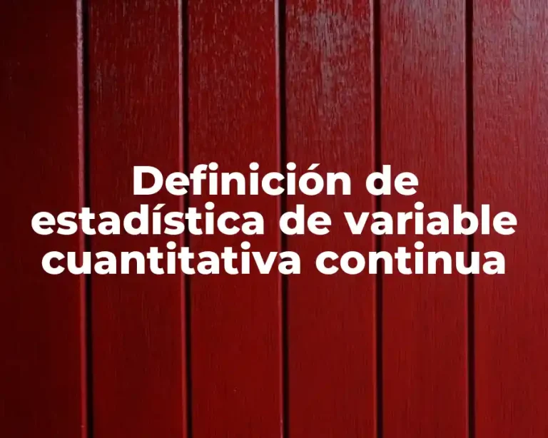 Definición de estadística de variable cuantitativa continua