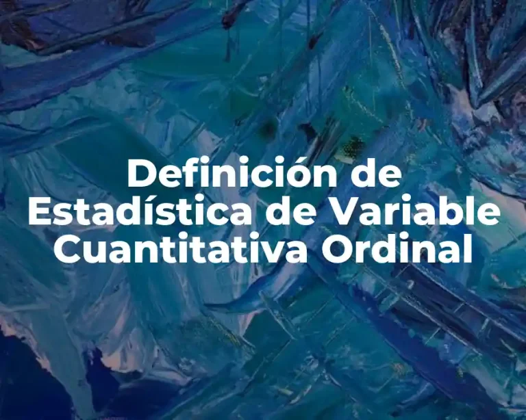 Definición de Estadística de Variable Cuantitativa Ordinal