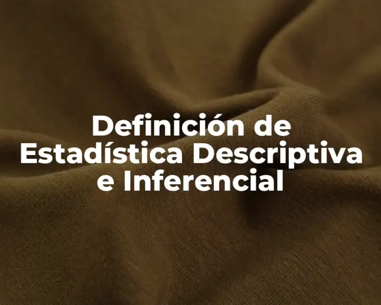 Definición de Estadística Descriptiva e Inferencial