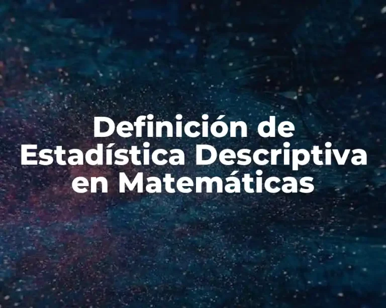 Definición de Estadística Descriptiva en Matemáticas