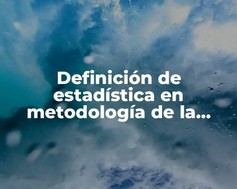 Definición de estadística en metodología de la investigación