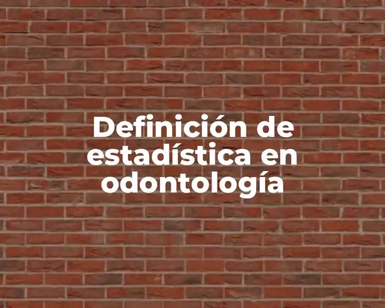 Definición de estadística en odontología