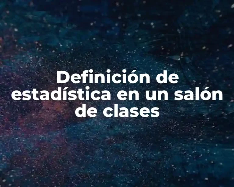 Definición de estadística en un salón de clases