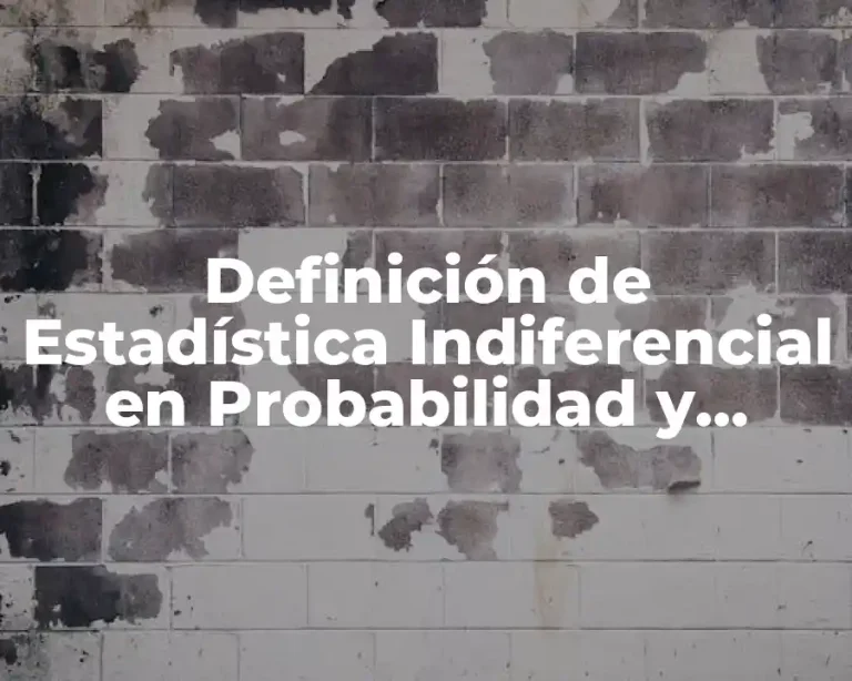 Definición de Estadística Indiferencial en Probabilidad y Estadística