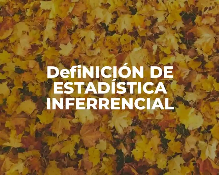 DefiNICIÓN DE ESTADÍSTICA INFERRENCIAL