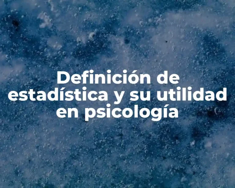 Definición de estadística y su utilidad en psicología