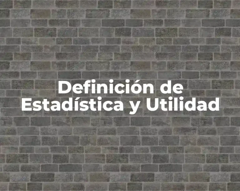 Definición de Estadística y Utilidad