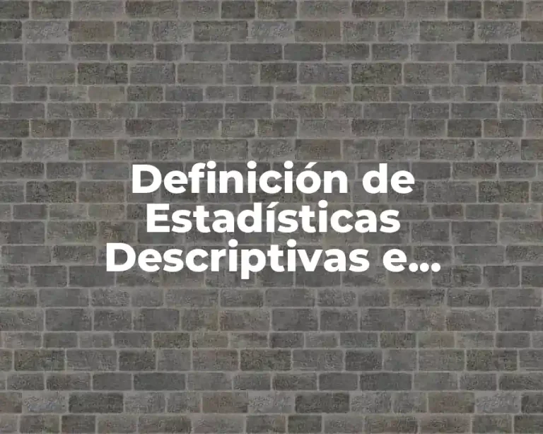 Definición de Estadísticas Descriptivas e Inferenciales