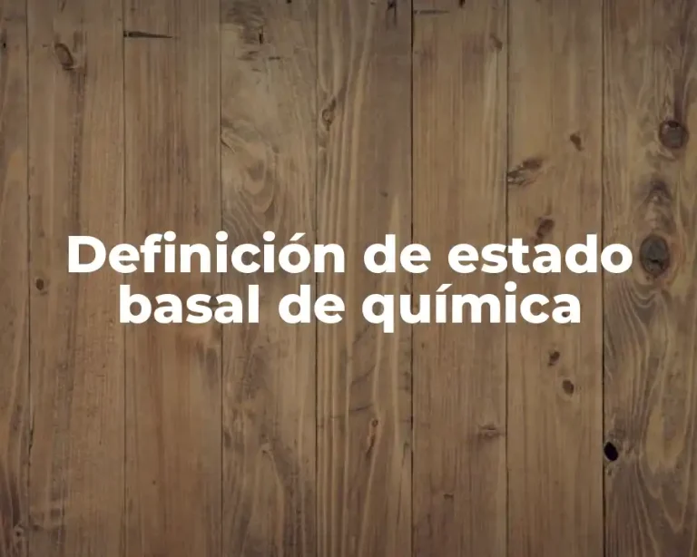 Definición de estado basal de química