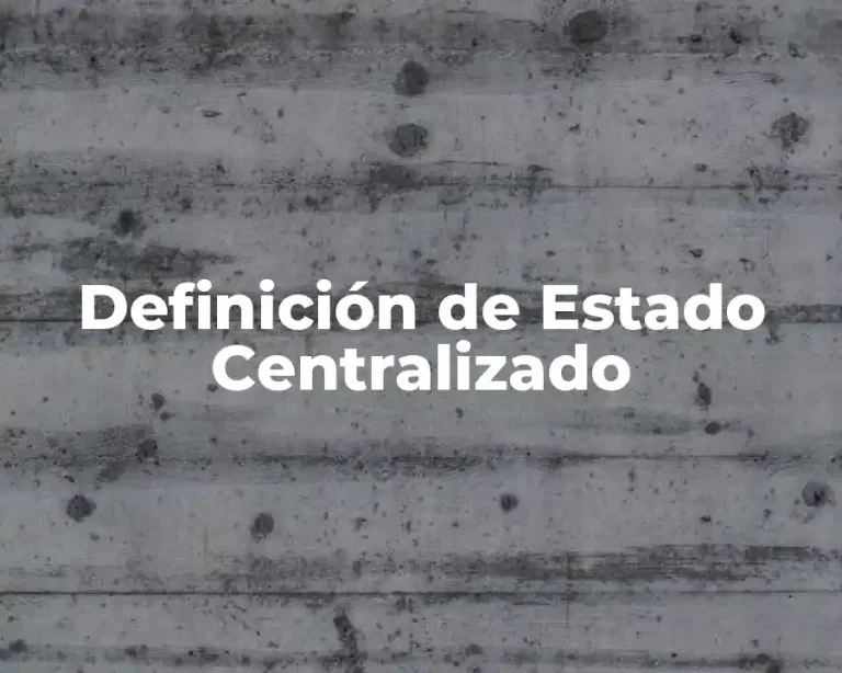 Definición de Estado Centralizado
