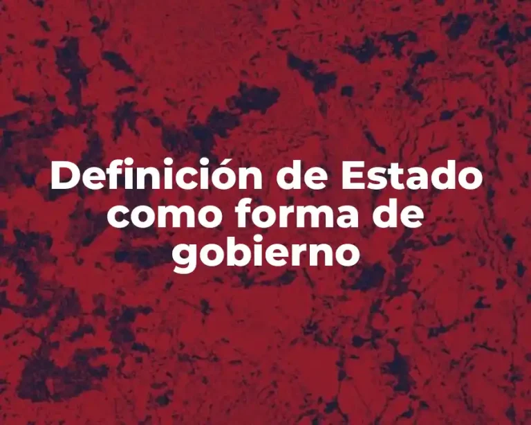 Definición de Estado como forma de gobierno