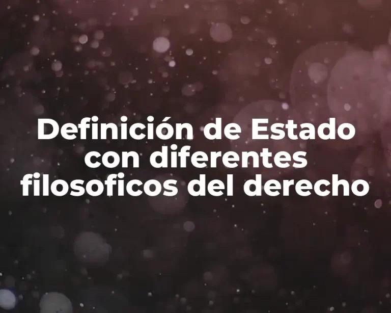 Definición de Estado con diferentes filosoficos del derecho