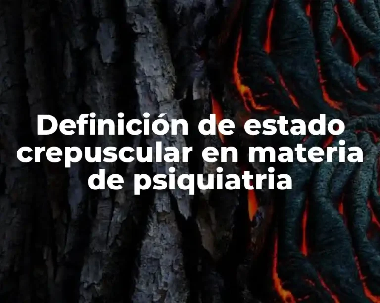 Definición de estado crepuscular en materia de psiquiatria