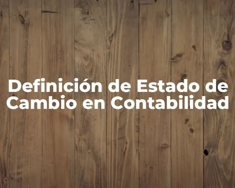 Definición de Estado de Cambio en Contabilidad