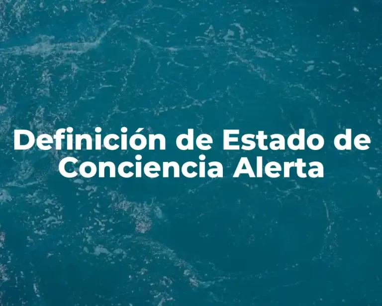 Definición de Estado de Conciencia Alerta