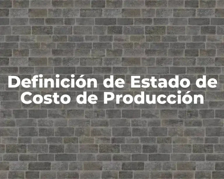 Definición de Estado de Costo de Producción