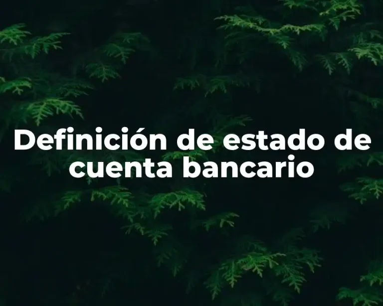 Definición de estado de cuenta bancario