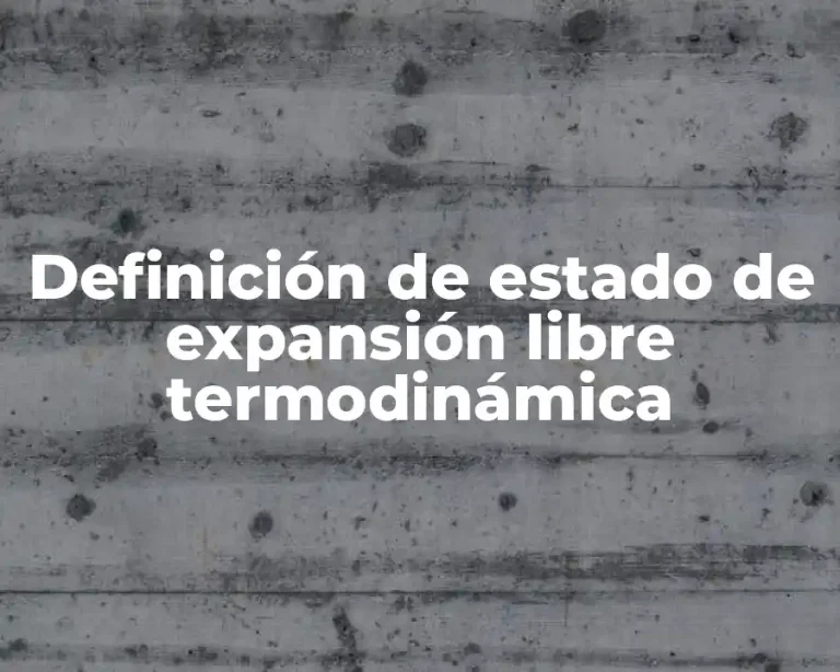 Definición de estado de expansión libre termodinámica