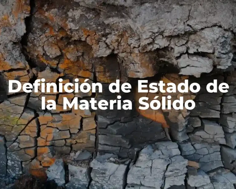Definición de Estado de la Materia Sólido