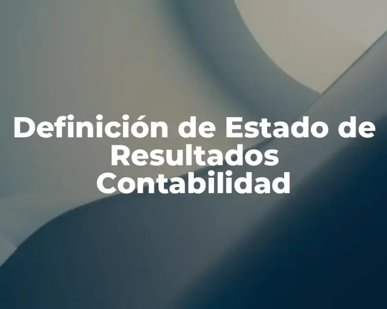 Definición de Estado de Resultados Contabilidad
