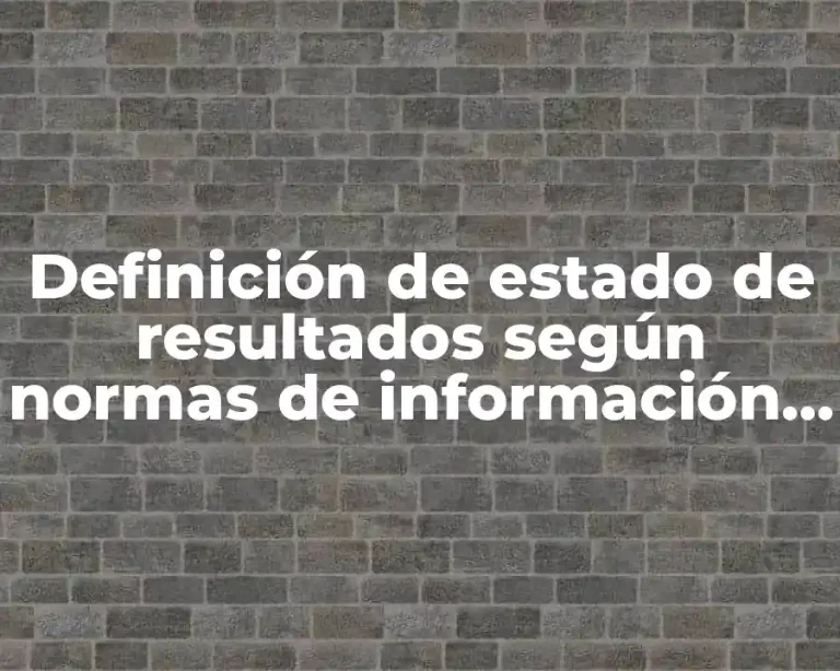 Definición de estado de resultados según normas de información financiera