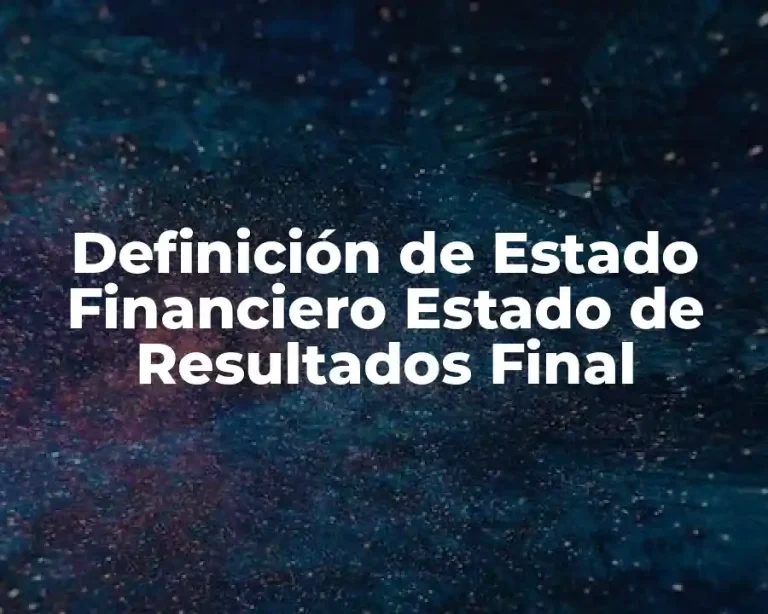 Definición de Estado Financiero Estado de Resultados Final
