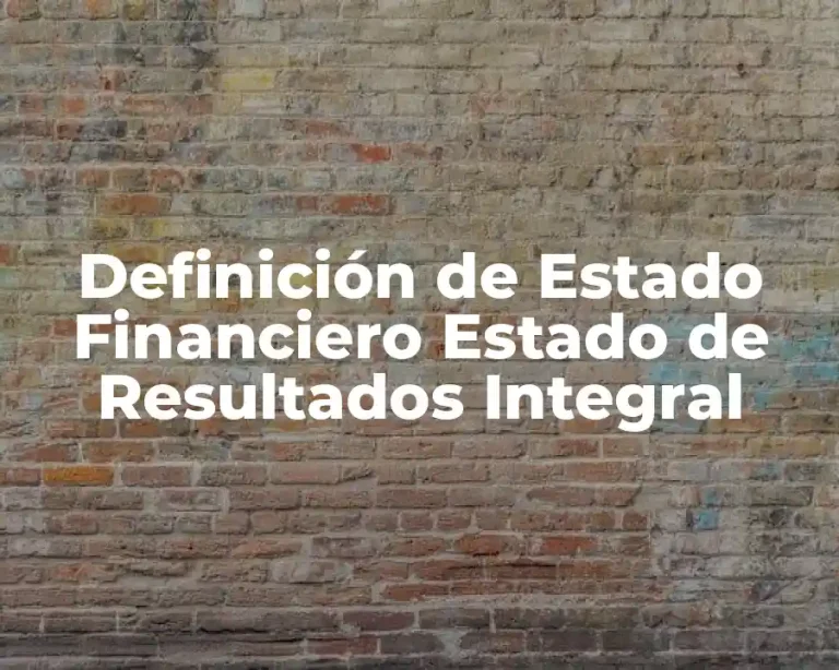 Definición de Estado Financiero Estado de Resultados Integral