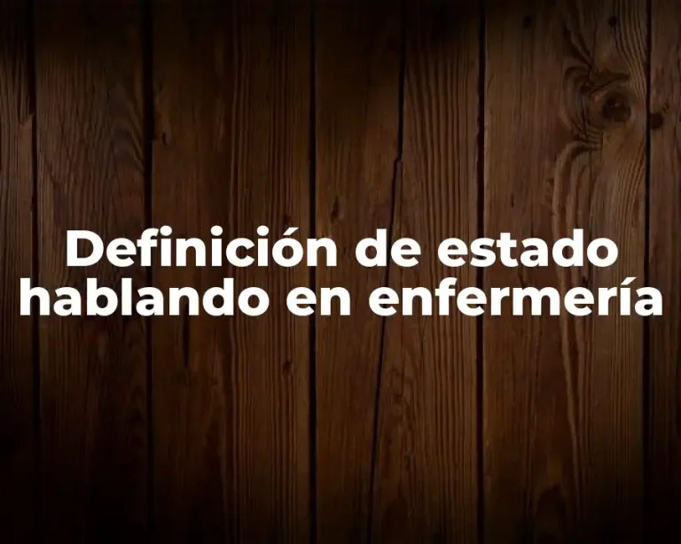 Definición de estado hablando en enfermería