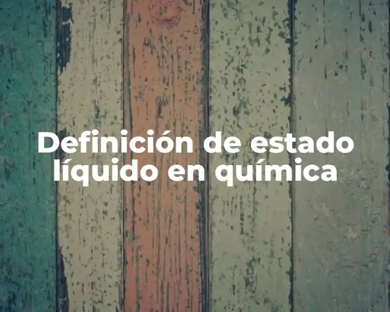 Definición de estado líquido en química